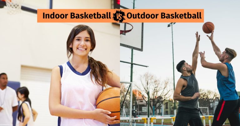 Indoor Basketball Vs Outdoor Basketball- The Real Difference