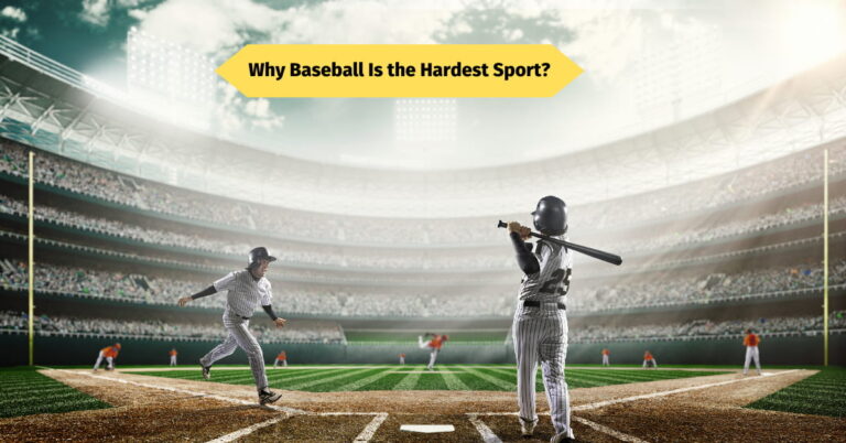 Why Baseball Is the Hardest Sport?