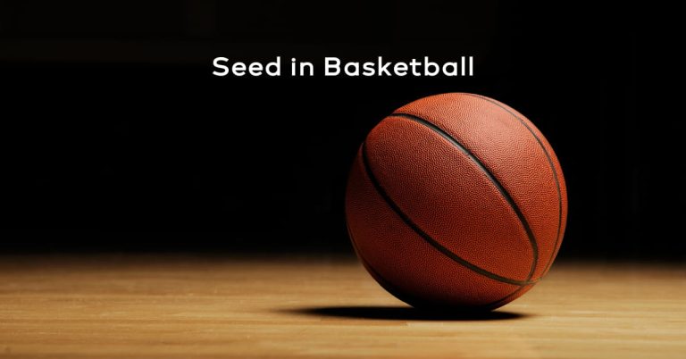 What is a seed in basketball?