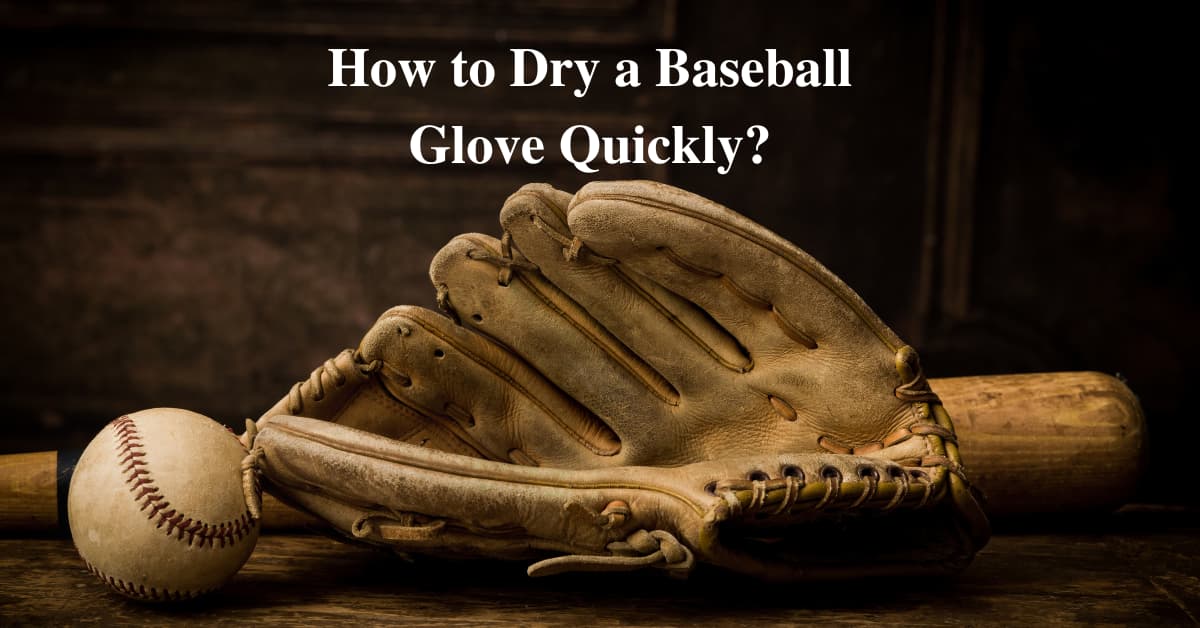 Dry a Baseball Glove Quickly